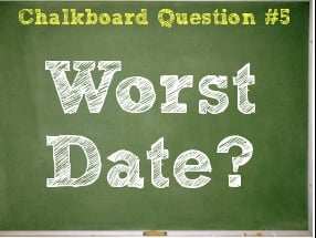 Worst Date? Chalkboard Question