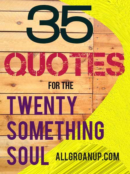 35 Quotes for the Twentysomething Soul