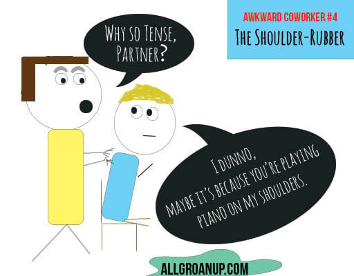 awkward-coworker- The-Shoulder-Rubber