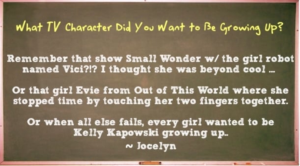 What TV Character You Wanted to Be Growing Up Comment of the Week Picture