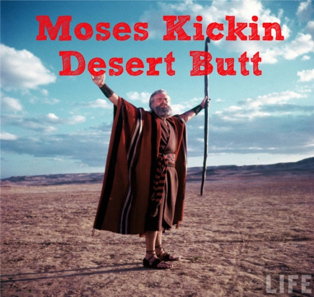 Picture of Moses Kickin Desert Butt