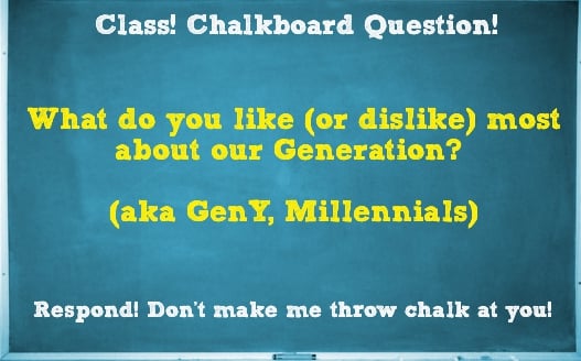 What do you like (or dislike) most about our Generation?