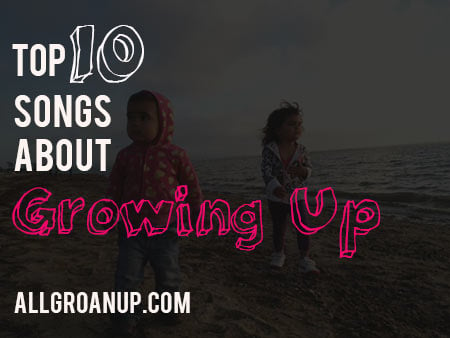 pop songs about growing up