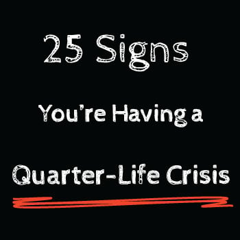 25 signs its a quarter life crisis