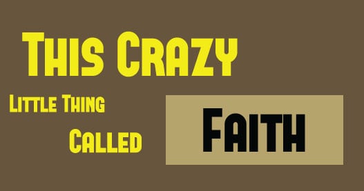 This Crazy Little Thing Called Faith