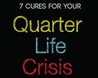 7 Cures for a Quarter Life Crisis