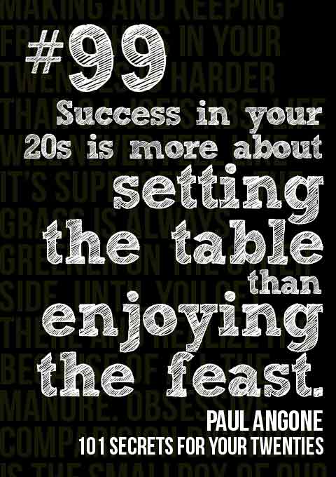 #99: Success in your 20s is more about setting the table than enjoying the feast -- 101 Secrets for your Twenties by Paul Angone