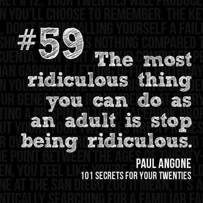 The Most Ridiculous Thing You Can Do as an Adult…