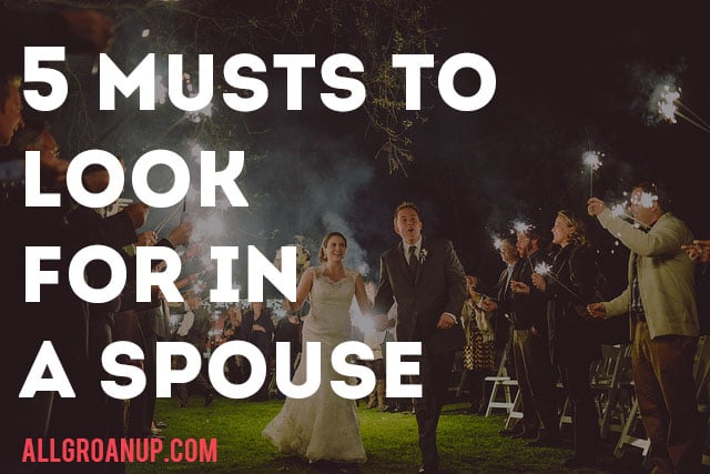 5 Musts to Look for in a Spouse