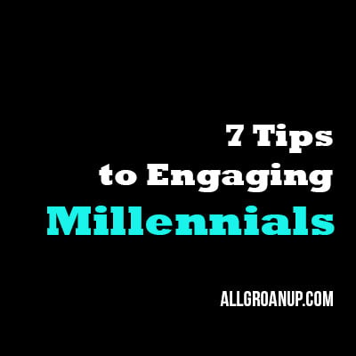 7 Consejos para involucrar a los Millennials