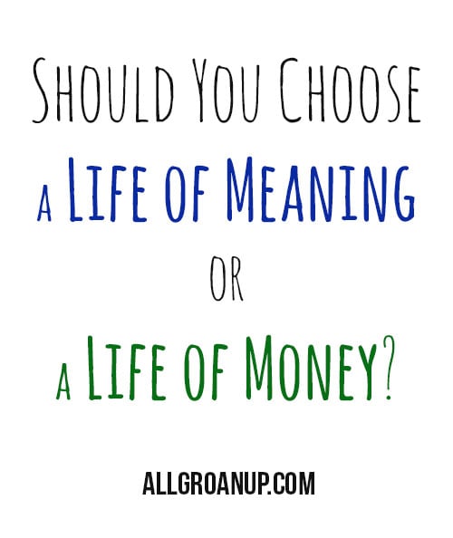 Should You Choose a Life of Meaning or a Life of Money?