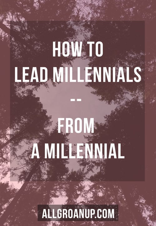 How to Lead Millennials from a Millennial