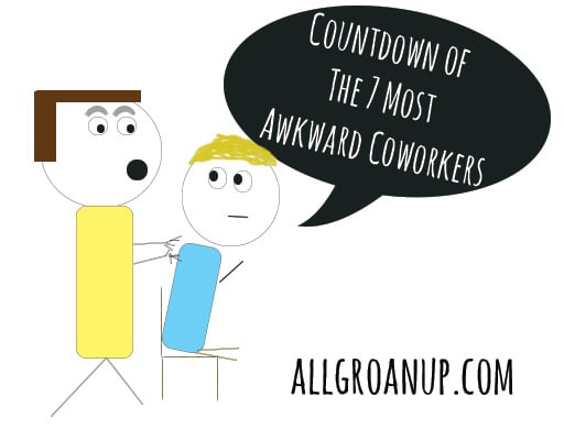 Countdown of the 7 Most Awkward Coworkers