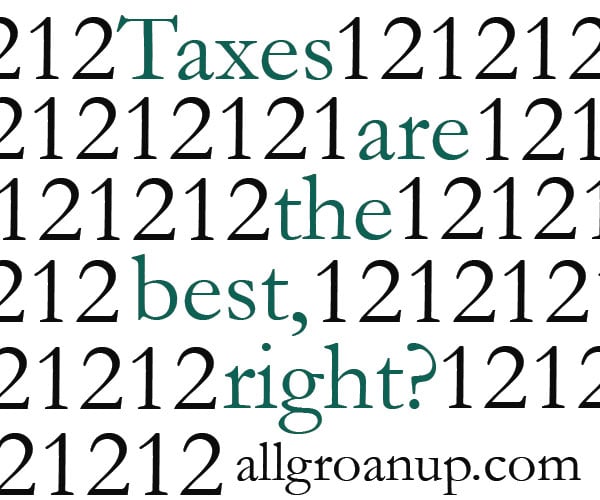 taxes-are-the-best, right?