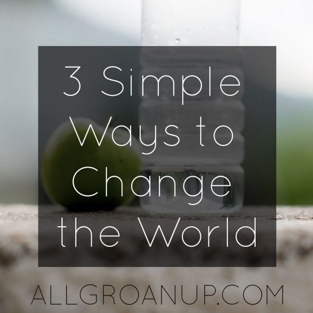 3-Simple-Ways-to-Change-the-World