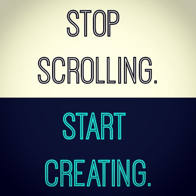 Stop Scrolling. Start Creating.