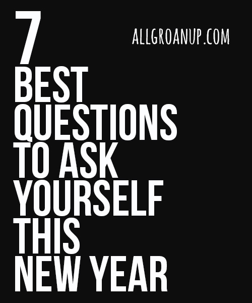 7 best questions to ask yourself this new year