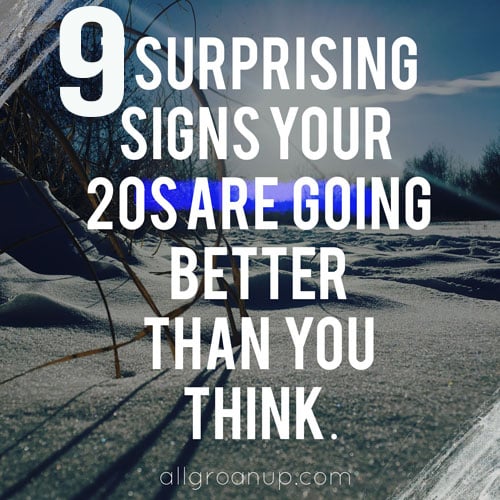 9 Surprising Signs Your 20s are Going Better Than You Think